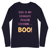 This Is My Straight Person ...boo! Unisex Long Sleeve T-Shirt